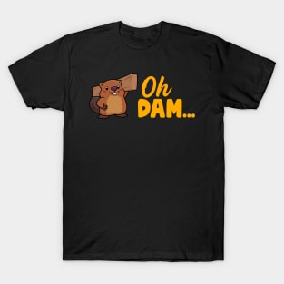 Oh Dam... Beaver T-Shirt